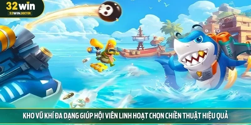 Kho vũ khí đa dạng giúp hội viên linh hoạt chọn chiến thuật hiệu quả