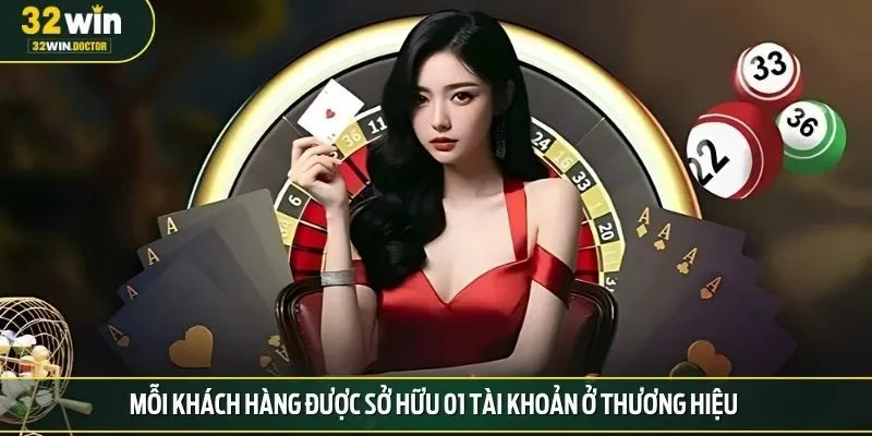 Mỗi khách hàng được sở hữu 01 tài khoản ở thương hiệu