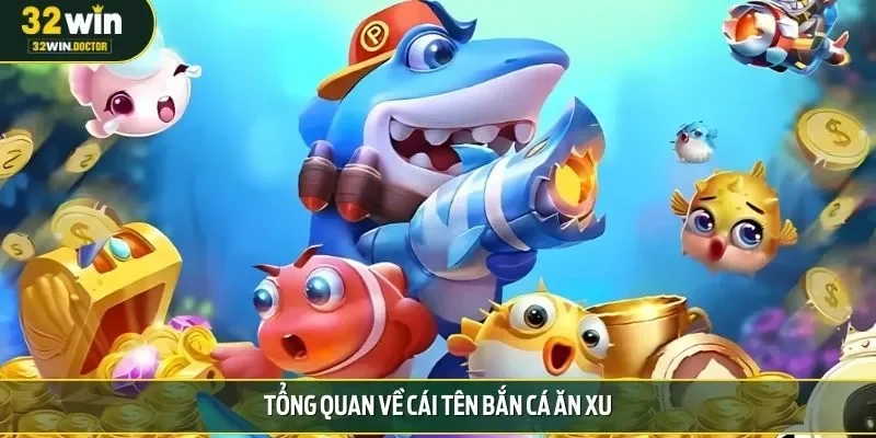 Tổng quan về cái tên bắn cá ăn xu
